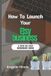 How Independently Published How To Launch Your Etsy business: A Beginner Step-by-Step Guide to launching, Growing, and Profiting From Your Handmade or Digital Products Online Paperback