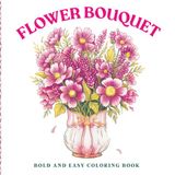 Flower Bouquet Coloring Book: Soft botanical art for calm-loving women with elegant floral arrangements for peaceful coloring moments