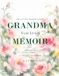 Grandma, Your Living Memoir — A Legacy in Bloom: A Guided Memory Book
