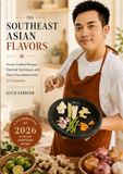 The Southeast Asian Flavors: Home-Cooked Recipes, Essential Techniques, and Flavor Foundations from 11 Countries