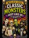Classic Monsters Just Like Us: A Fun & Edgy Coloring Book For Adults