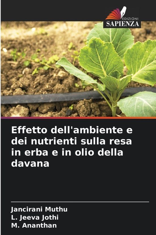 Effetto Edizioni Sapienza Effetto dell'ambiente e dei nutrienti sulla resa in erba e in olio della davana