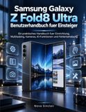 Samsung Galaxy Z Fold8 Ultra Benutzerhandbuch fuer Einsteiger: Ein praktisches Handbuch fuer Einrichtung, Multitasking, Kameras, KI-Funktionen und Fehlerbehebung
