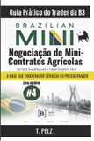 Negociação Independently Published Bra B3/Ibovespa/Brasil- Negociação de Mini-Contratos Agrícolas (Guia Prático do Operador da B3) Paperback