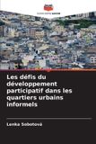 Les Editions Notre Savoir Les défis du développement participatif dans les quartiers urbains informels