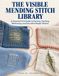 THE VISIBLE MENDING STITCH LIBRARY: A Garment First Guide to Darning, Patching, Reinforcing, and Decorative Repair Stitches
