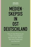 Medienskepsis Herbert von Halem Verlag Medienskepsis in Ostdeutschland