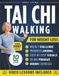 Tai Chi Walking for Weight Loss: The 28-Day Walking Plan to Wake Up Your Metabolism, Improve Balance and Lose Weight in Just 10 Minutes a Day