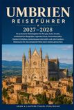 Umbrien Reiseführer 2027-2028
