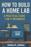 How Libri GmbH How to Build a Home Lab: A Practical Guide for IT Beginners