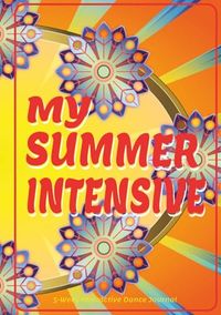 MY SUMMER INTENSIVE 5-Week Interactive Dancer’s Journal
