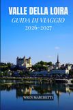 VALLE DELLA LOIRA GUIDA DI VIAGGIO 2026-2027