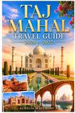 TAJ MAHAL INDIA TRAVEL GUIDE 2026 - 2027