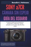 SONY a7CR DE LA CÁMARA SIN ESPEJO GUÍA DEL USUARIO