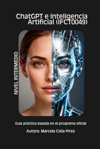 CHATGPT E INTELIGENCIA ARTIFICIAL (IFCTO049): Guía práctica basada en el programa oficial