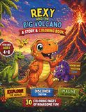 Rexy and the Big Volcano A Story & coloring book: A Fun Dinosaur Coloring Book for Kids Ages 4–8