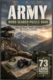Army Army Word Search Puzzle Book: 73 Large-Print Military Word Search Puzzles with Solutions for Hours of Brain-Boosting Fun