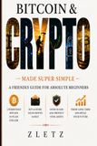 Bitcoin & Crypto Made Super Simple: A Friendly Guide for Absolute Beginners
