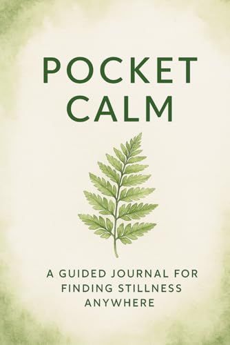 Pocket Calm: A gentle journal for slowing down, breathing deeply, and returning to yourself