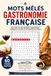 Mots Mêlés Gastronomie Française: 60 Puzzles en Grands Caractères Célébrant la Cuisine et les Terroirs de France