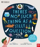 There's University of Cambridge: There's No Such Thing as a Silly Question