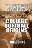 College Fastpitch Power- College Softball Origins