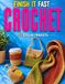 Finish It Fast Crochet: 20 Stylish Projects You Can Complete in 60 Minutes or Less with Smart Materials, Simple Fixes, Clear Steps, and a Practical Method to Avoid Mistakes and Finish What You Start