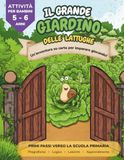 Il Grande Giardino delle Lattughe: Libro attività per bambini 5-6 anni – pregrafismo, logica, labirinti e preparazione alla scuola primaria