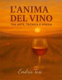 L’Anima Libri GmbH L'Anima del Vino. Tra Arte, Tecnica e Poesia