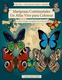 Mariposas Continentales: Un Atlas Vivo para Colorear: Descubre la Zoología y la Geografía de los 7 Continentes