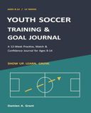YOUTH SOCCER TRAINING & GOAL JOURNAL