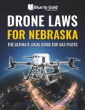 Drone Laws for Nebraska: The Ultimate Legal Guide for UAS Pilots