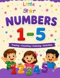 Little Star : Numbers 1-5: Learn Numbers 1-5 with Tracing, Counting, Matching, Coloring & Fun Preschool Activities for Kids Ages 2-4 | Kindergarten Readiness Workbook