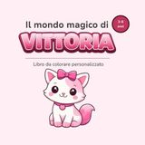 Il VITTORIA Il mondo magico di VITTORIA: Libro da colorare personalizzato per bambini 3–6 anni