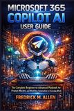 Microsoft 365 Copilot AI User Guide