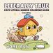 Literally True: Cozy Literal Humor Coloring Book for Adults and Teens Featuring Everyday Idioms Gone Wild