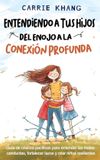 Entendiendo Libri GmbH Entendiendo a Tus Hijos, Del Enojo a la Conexión Profunda Hardcover
