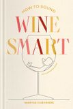 How Simon Element How to Sound Wine Smart: An Illustrated Guide