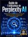 Guide Independently Published Guide de l'utilisateur de Perplexity AI