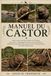 MANUEL DU CASTOR: Tout ce que vous devez savoir sur l'élevage des castors : aménagement de leur environnement, planification nutritionnelle, gestion de leur comportement et réussite à long terme.
