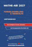 Mathe-Abi 2027 – Formelsammlung & Merkhilfe: Die wichtigsten Formeln, Merksätze und Lösungsansätze für das Leistungsfach Mathematik