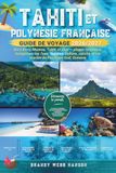 TAHITI ET LA POLYNÉSIE FRANÇAISE GUIDE DE VOYAGE 2026/2027