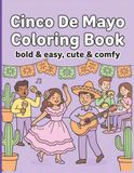 Cinco De Mayo Livre de coloriage : Audacieux et facile | Mignon et confortable | Coloriage créatif et soulagement du stress pour seniors, adultes et adolescents