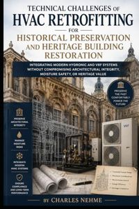 Technical Challenges of HVAC Retrofitting for Historical Preservation and Heritage Building Restoration: Integrating Modern Hydronic and VRF Systems