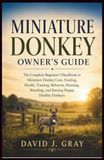 Miniature Independently Published Miniature Donkey Owner's Guide