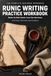 Runic Writing Practice Workbook: The Complete Beginner Workbook: Master All 24 Elder Futhark Runes, Three Aettir, Bind Runes, and Viking Inscriptions ... Practice Pages and Structured Drills