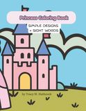 Princess Coloring Book: Simple Designs + Sight Words