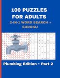 2-in-1 Puzzle Book for Adults: 100 Brain Games (50 Plumbing Word Search & 50 Sudoku) – Part 2: Fun & Challenging Word Search and Sudoku Puzzles for ... Tradesman | Perfect Gift for Puzzle Lovers