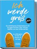 Ich edition JT Ich werde groß: Ein einfühlsames Entdeckerbuch mit Kurzgeschichten über Körper, Gefühle und das Größerwerden - das Aufklärungsbuch für Kinder mit Antworten auf viele Fragen - inkl. Quiz, Mitmachseiten