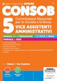 CONSOB Commissione Nazionale per le Società e la Borsa. 5 vice assistenti amministrativi. Manuale per la preparazione. Con Espansioni online. Con Software per la simulazione della prova